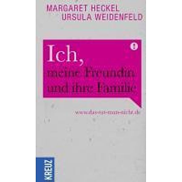 Ich, meine Freundin und ihre Familie, Margaret Heckel, Ursula Weidenfeld