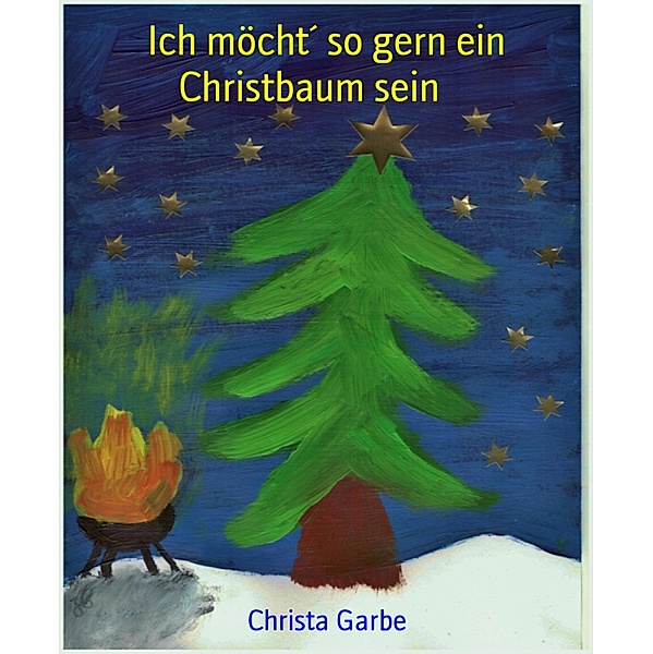 Ich möcht´ so gern ein Christbaum sein, Christa Garbe