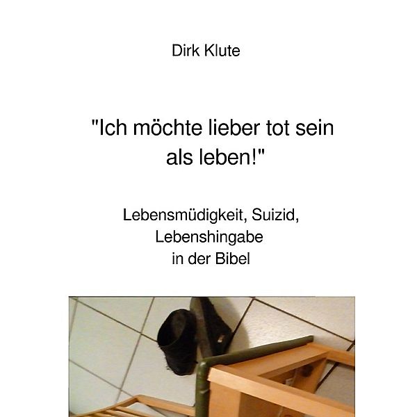 Ich möchte lieber tot sein als leben!, Dirk Klute