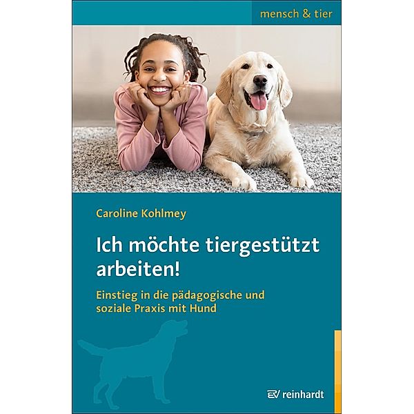 Ich möchte tiergestützt arbeiten! / mensch & tier, Caroline Kohlmey