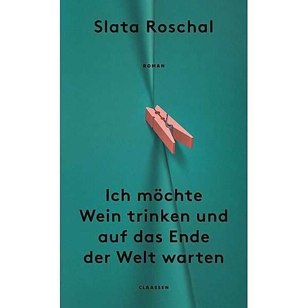 Ich möchte Wein trinken und auf das Ende der Welt warten, Slata Roschal