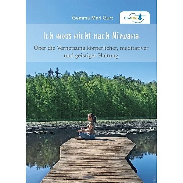 Ich muss nicht nach NIRWANA, Gemma Mari Gurt