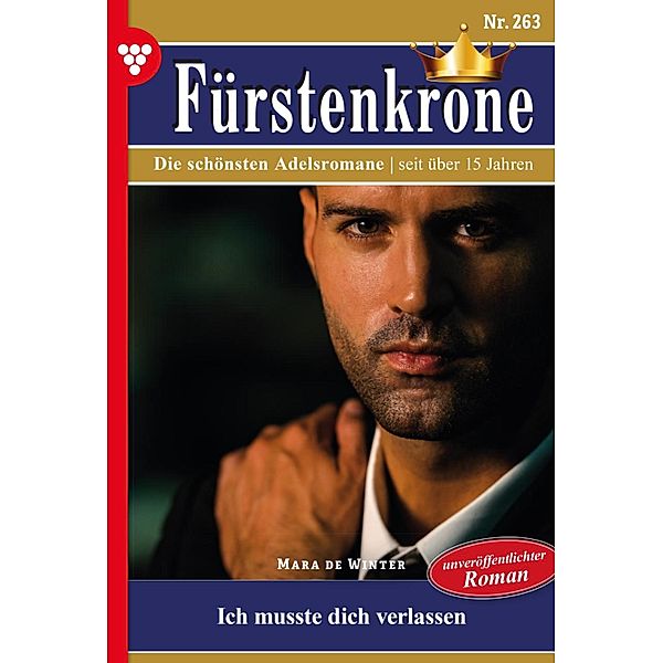 Ich musste dich verlassen / Fürstenkrone Bd.263, Mara de Winter