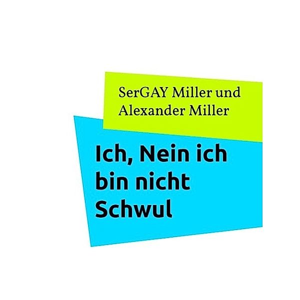 Ich, Nein ich bin nicht Schwul, SerGAY Miller, Alexander Miller