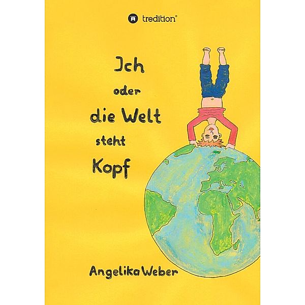 Ich oder die Welt steht Kopf, Angelika Weber