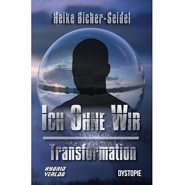Ich ohne Wir: Transformation / Ich ohne Wir Bd.2, Heike Bicher-Seidel