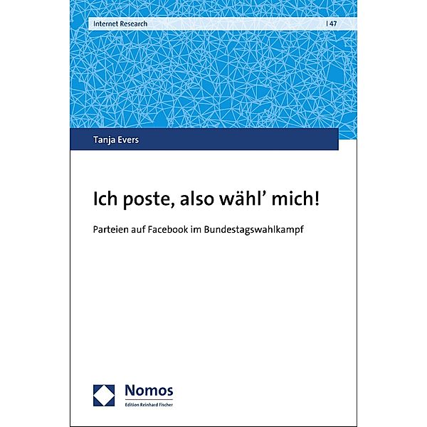 Ich poste, also wähl' mich! / Internet Research Bd.47, Tanja Evers