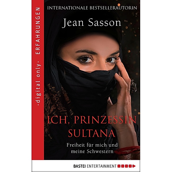 Ich, Prinzessin Sultana - Freiheit für mich und meine Schwestern, JEAN P. SASSON