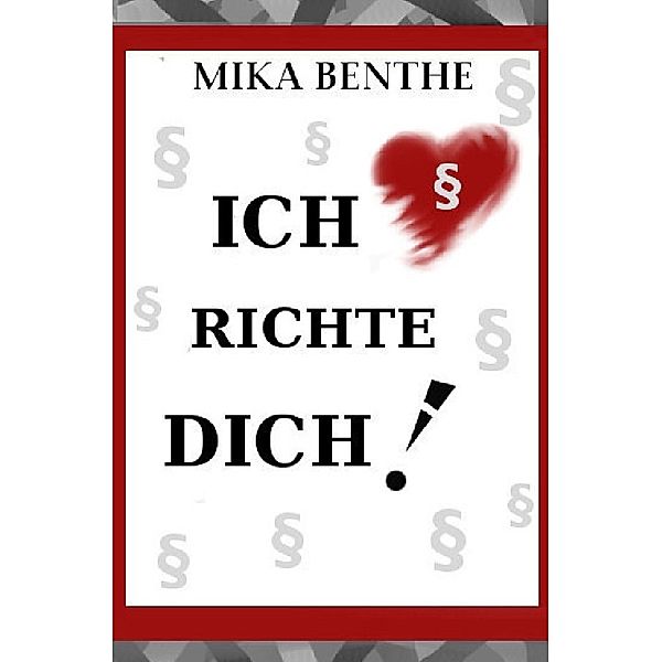 Ich richte dich!, Mika Benthe