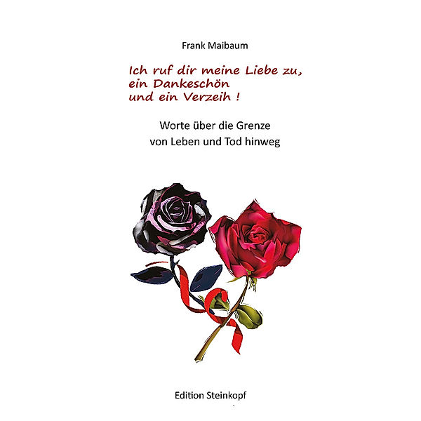 Ich ruf dir meine Liebe zu, ein Dankeschön und ein Verzeih!, Frank Maibaum