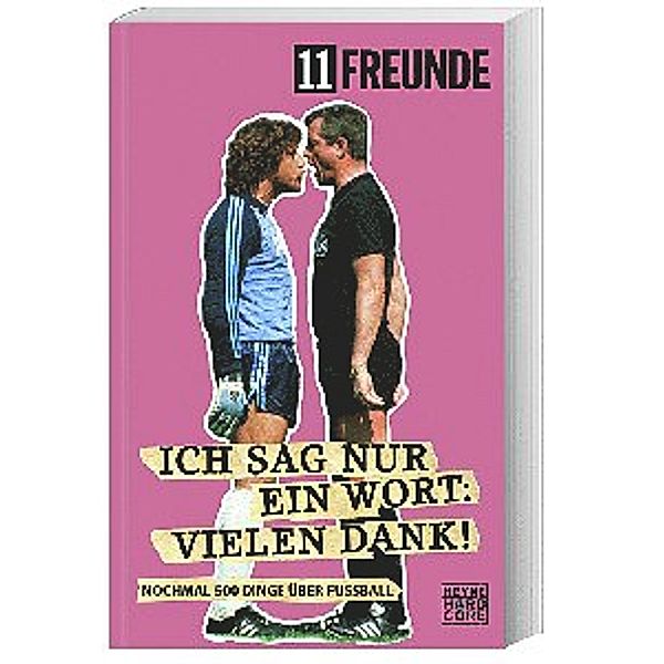 Ich sag nur ein Wort: Vielen Dank!, 11 Freunde Verlag