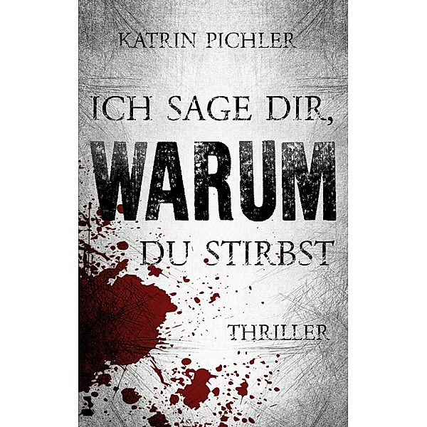 Ich sage dir, warum du stirbst, Katrin Pichler