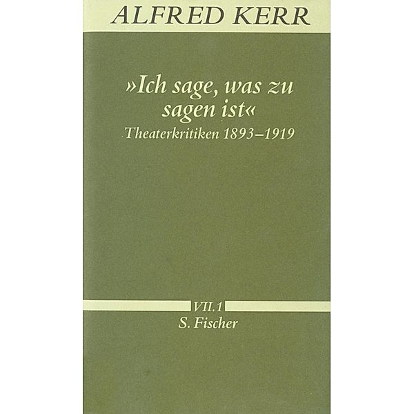 'Ich sage, was zu sagen ist', Alfred Kerr