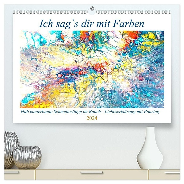 Ich sag's dir mit Farben (hochwertiger Premium Wandkalender 2024 DIN A2 quer), Kunstdruck in Hochglanz, Michaela Schimmack
