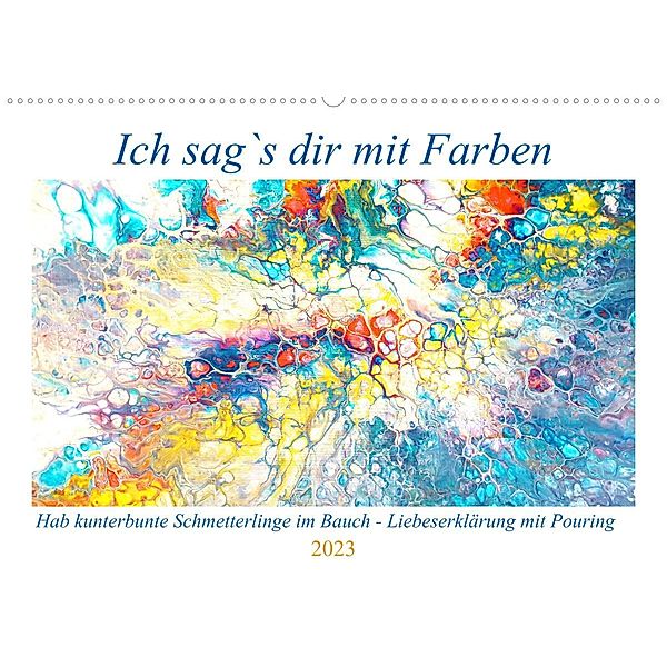 Ich sag's dir mit Farben (Wandkalender 2023 DIN A2 quer), Michaela Schimmack