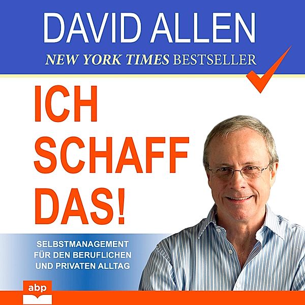 Ich schaff das! Selbstmanagement für den beruflichen und privaten Alltag, David Allen