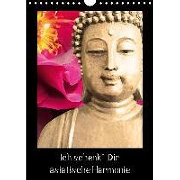 Ich schenk' Dir asiatische Harmonie (Wandkalender 2015 DIN A4 hoch), Heidemarie Andrea Sattler