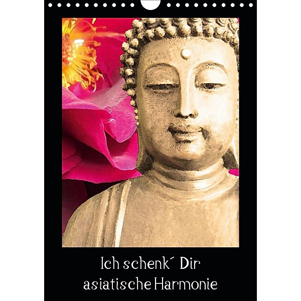Ich schenk' Dir asiatische Harmonie (Wandkalender 2021 DIN A4 hoch), Heidemarie Sattler