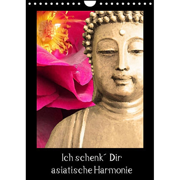 Ich schenk' Dir asiatische Harmonie (Wandkalender 2022 DIN A4 hoch), Heidemarie Sattler