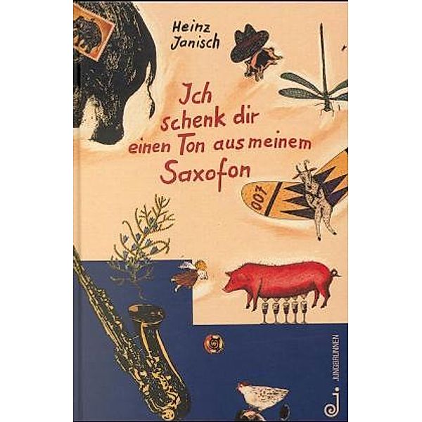 Ich schenk dir einen Ton aus meinem Saxofon, Heinz Janisch