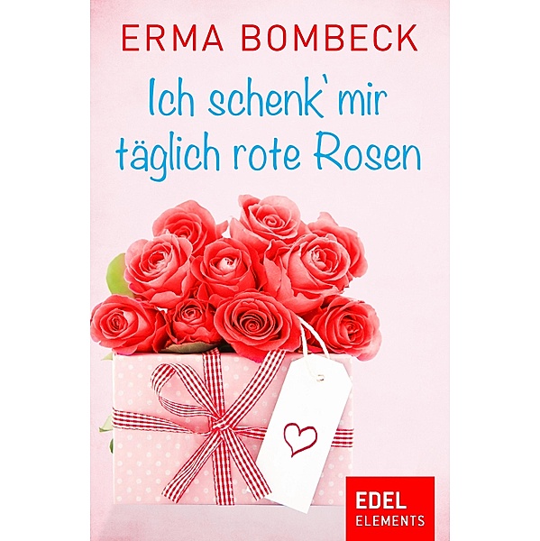 Ich schenk' mir täglich rote Rosen, Erma Bombeck