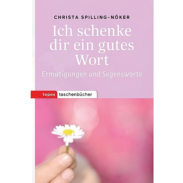 Ich schenke dir ein gutes Wort, Christa Spilling-Nöker