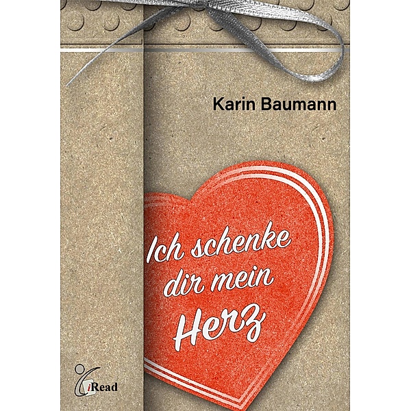 Ich schenke dir Mein Herz, Karin Baumann