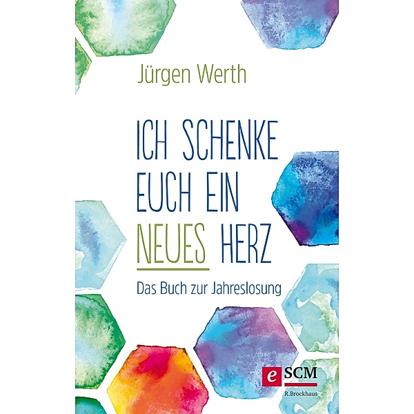 Ich schenke euch ein neues Herz / Jahreslosung, Jürgen Werth