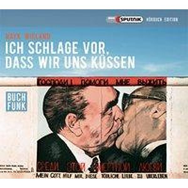 Ich schlage vor, dass wir uns küssen, 4 Audio-CDs, Rayk Wieland