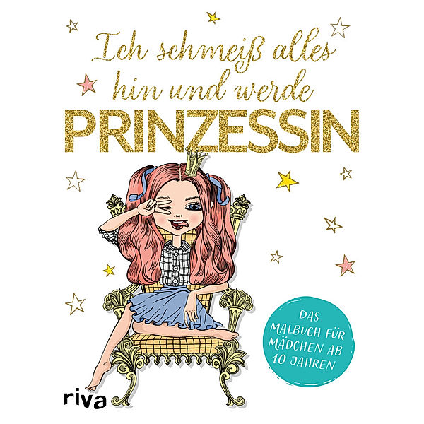 Ich schmeiß alles hin und werde Prinzessin, riva Verlag