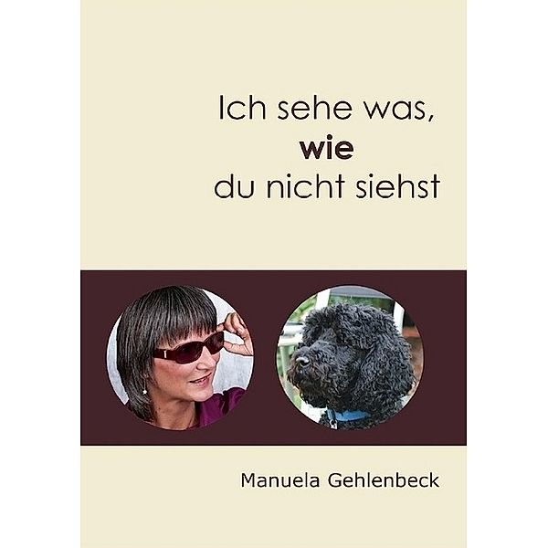 Ich sehe was, wie du nicht siehst, Manuela Gehlenbeck