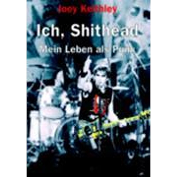 Ich, Shithead, Joey Keithley