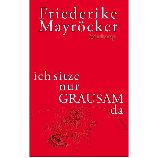 ich sitze nur GRAUSAM da, Friederike Mayröcker