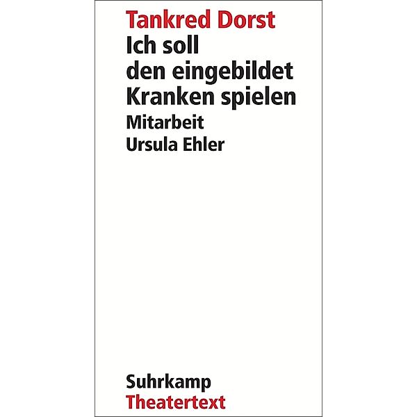 Ich soll den eingebildet Kranken spielen, Tankred Dorst