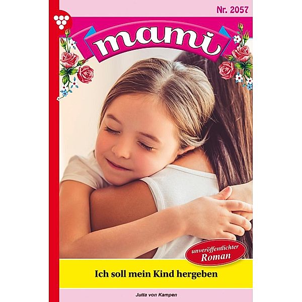 Ich soll mein Kind hergeben? / Mami Bd.2057, Jutta von Kampen