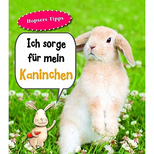 Ich sorge für mein Kaninchen, Anita Ganeri