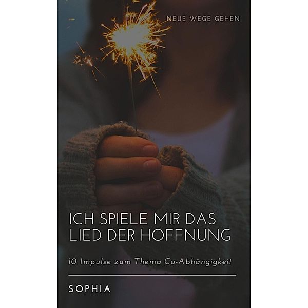 Ich spiele mir das Lied der Hoffnung, Sophia S.