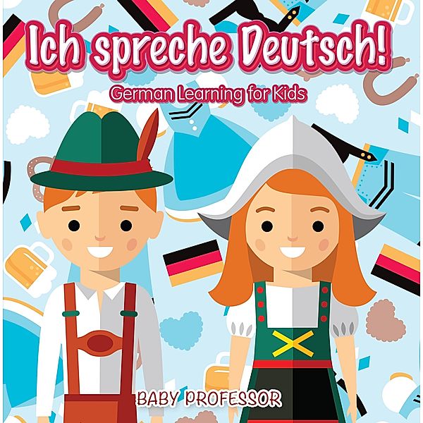 Ich spreche Deutsch! | German Learning for Kids / Baby Professor, Baby
