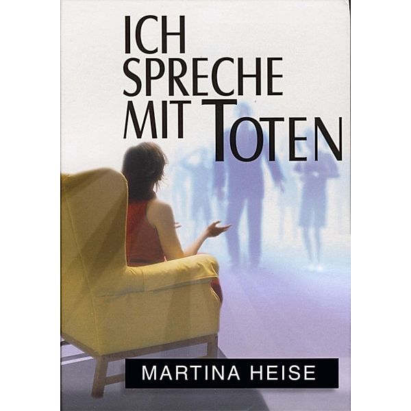 Ich spreche mit Toten, Martina Heise