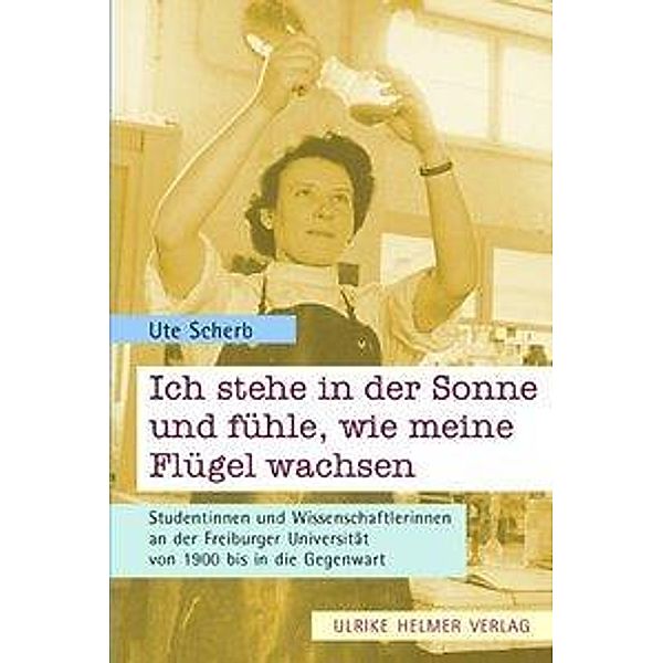 Ich stehe in der Sonne und fühle, wie meine Flügel wachsen, Scherb Ute