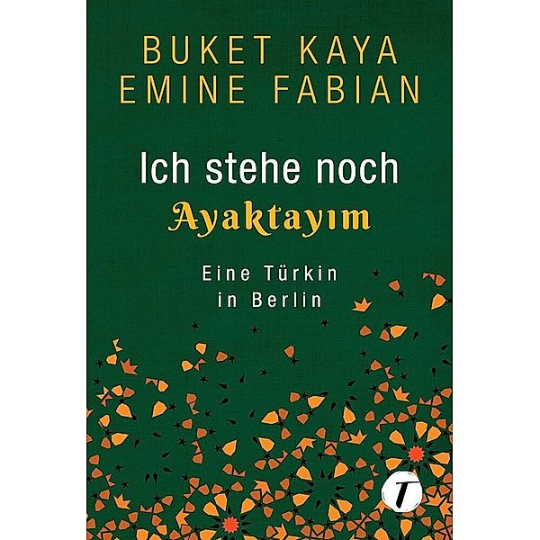 Ich stehe noch - AYAKTAYIM, Emine Fabian, Buket Kaya