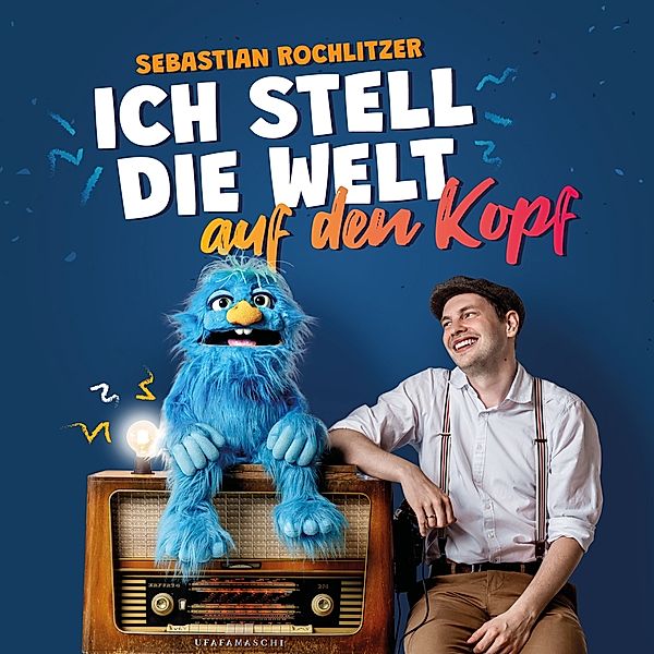 Ich Stell Die Welt Auf Den Kopf, Sebastian Rochlitzer