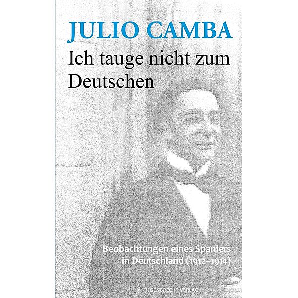 Ich tauge nicht zum Deutschen, Julio Camba