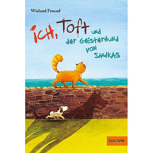 Ich, Toft und der Geisterhund von Sandkas, Wieland Freund