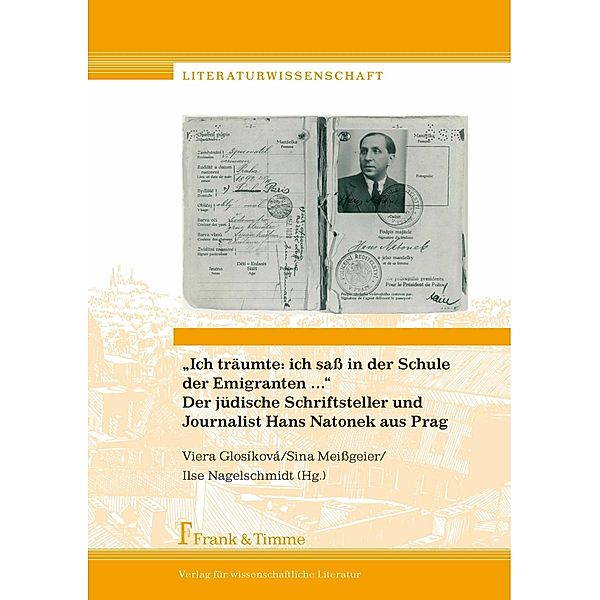 'Ich träumte: ich sass in der Schule der Emigranten ...' Der jüdische Schriftsteller und Journalist Hans Natonek aus Prag