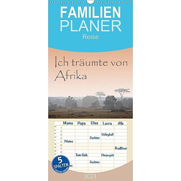Ich träumte von Afrika - Familienplaner hoch (Wandkalender 2021 , 21 cm x 45 cm, hoch), Thomas Herzog, www.bild-erzaehler.com