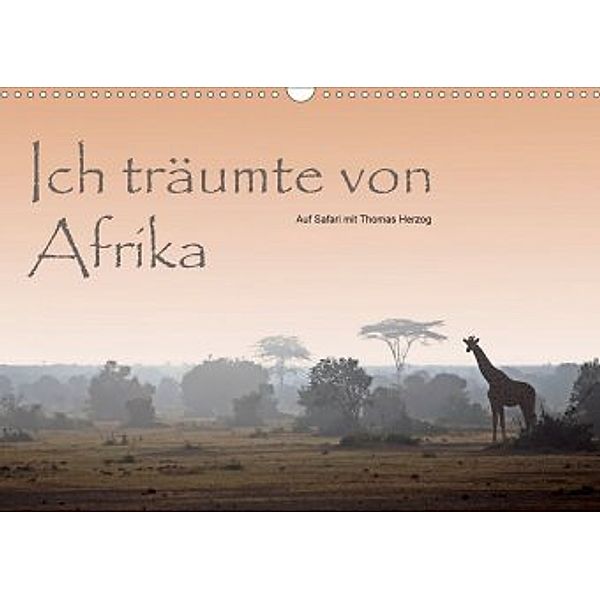 Ich träumte von Afrika (Wandkalender 2020 DIN A3 quer), Thomas Herzog, www.bild-erzaehler.com