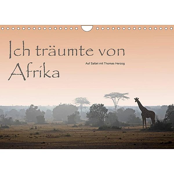 Ich träumte von Afrika (Wandkalender 2023 DIN A4 quer), Thomas Herzog, www.bild-erzaehler.com