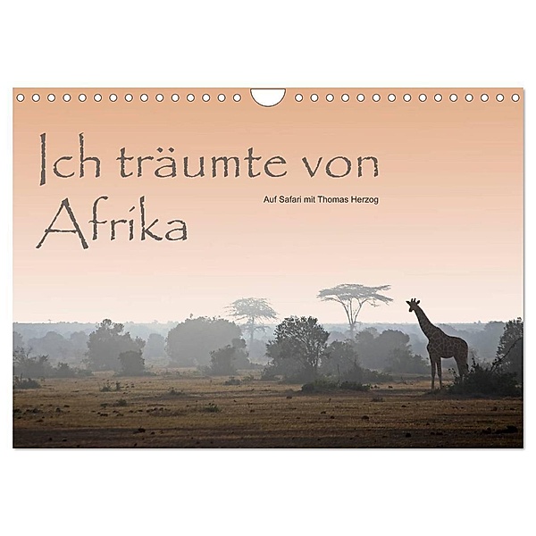 Ich träumte von Afrika (Wandkalender 2024 DIN A4 quer), CALVENDO Monatskalender, www.bild-erzaehler.com, Thomas Herzog