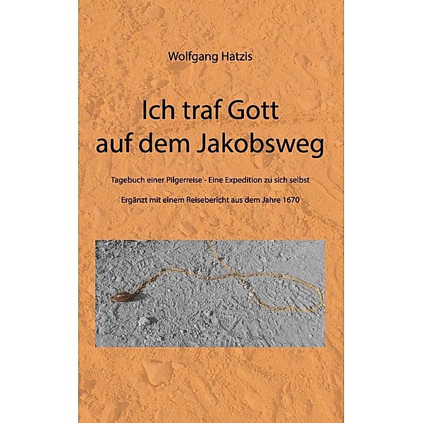 Ich traf Gott auf dem Jakobsweg, Wolfgang Hatzis